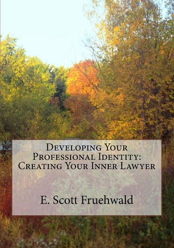 Developing Your Professional Identity Creating Your Inner Lawyer