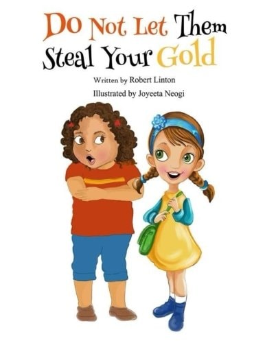 Do Not Let Them Steal Your Gold