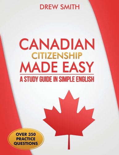Canadian Citizenship Made Easy A Study Guide in Simple English