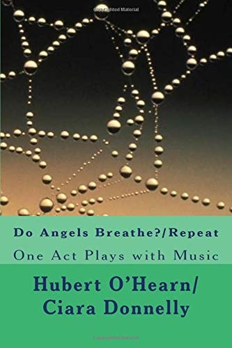 Do Angels Breathe?/Repeat Two One Act Plays with Music