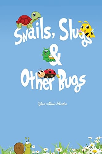 Snails, Slugs and Other Bugs