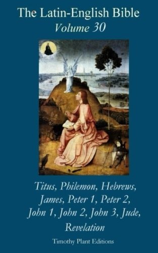 The Latin-English Bible - Vol 30 Titus - Jude, Revelation