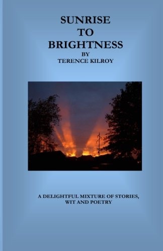 Sunrise to Brightness A Delightful Mixture of Stories, Wit and Poetry