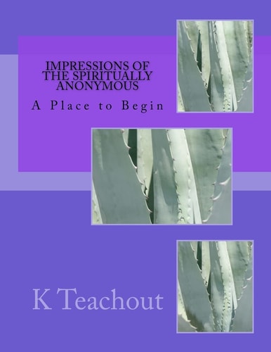 Impressions of the Spiritually Anonymous A Place to Begin
