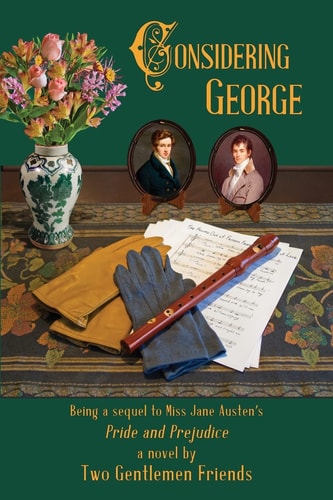Considering George Being a Sequel to Miss Jane Austen's Pride and Prejudice by Two Gentlemen Friends