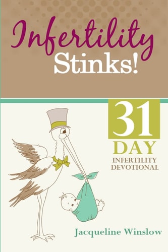 Infertility Stinks! a 31 Day Devotional