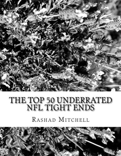 The Top 50 Underrated NFL Tight Ends