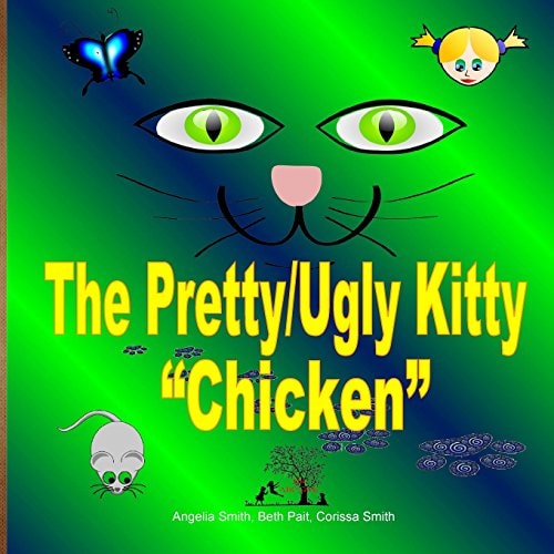 The Pretty/Ugly Kitty "Chicken"