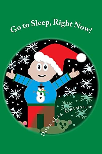 Go to Sleep, Right Now! JoJo's Christmas Eve Story. An Adorable Rhyming Book. Silly Story with Colorful Illustrations. Short Sentences. Recommended for Preschoolers - Beginning Readers; Ages 5 -8. Kindergarten - Grade 3