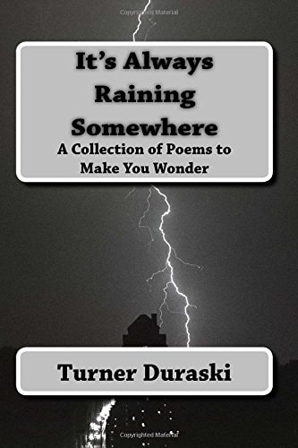It's Always Raining Somewhere A Collection of Poems to Make You Wonder