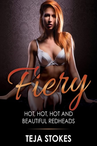 Fiery Hot, Hot, Hot and Beautiful Redheads