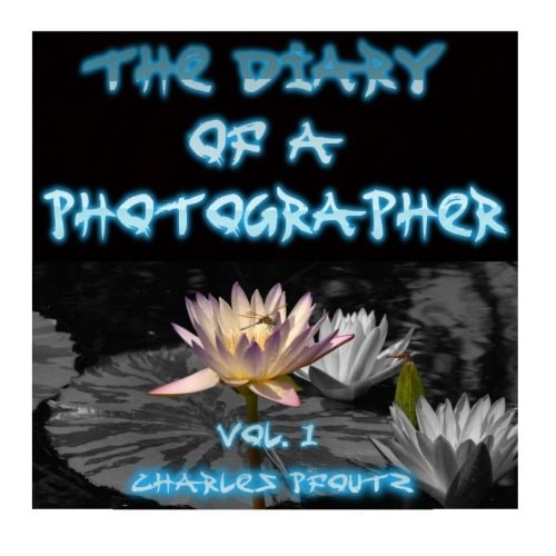 The Diary Of A Photographer Volume 1: Water Lillies
