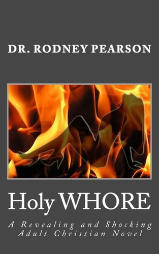 Holy WHORE A Revealing and Shocking Adult Christian Novel