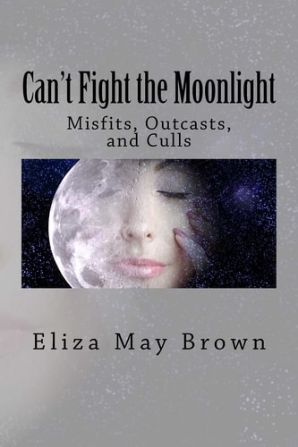Can't Fight the Moonlight Misfits, Outcasts, and Culls