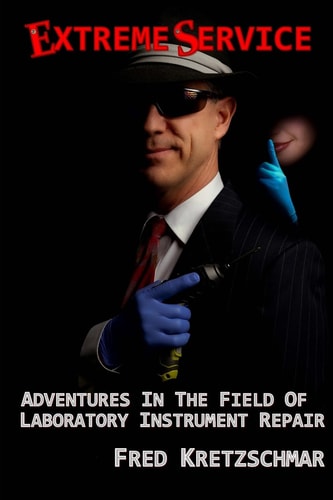 Extreme Service Adventures In The Field Of Laboratory Instrument Repair