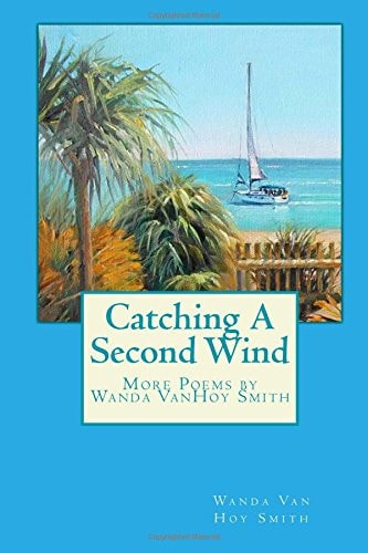 Catching a Second Wind More Poems by Wanda VanHoy Smith