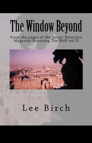 The Window Beyond From the Pages of the Secret Detective Magazine Featuring The Wolf