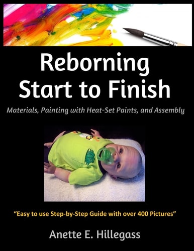 Reborning Start to Finish Materials, Painting with Heat-Set Paints, and Assembly