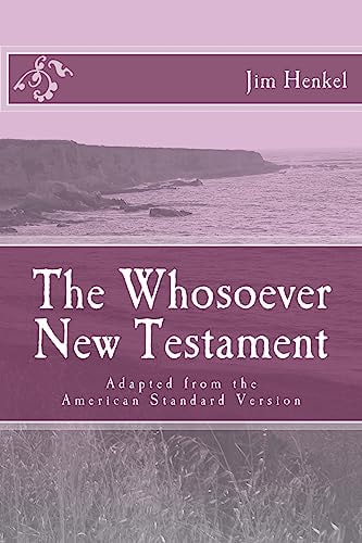 The Whosoever New Testament Adapted from the American Standard Version