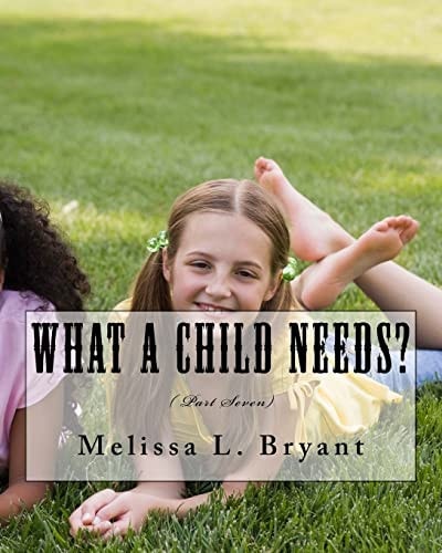 What a Child Needs? ( Part Seven)