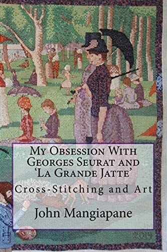 My Obsession With Georges Seurat and 'La Grande Jatte' Cross-Stitching and Art