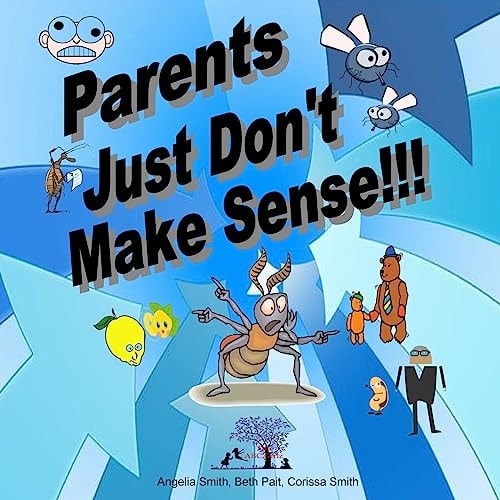 Parents Just Don't Make Sense!!!
