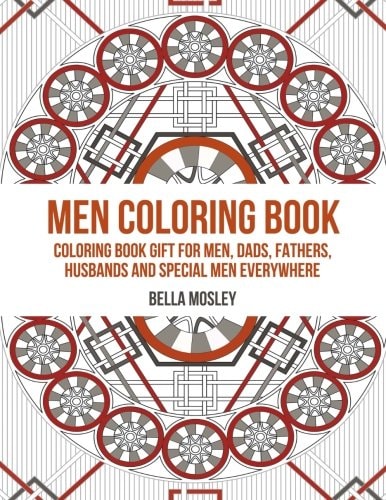 Men Coloring Book Coloring Book Gift for Men, Dads, Fathers, Husbands and Special Men Everywhere: The Perfect Anti-stress Coloring Book for Him