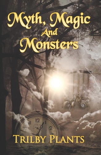 Myth, Magic and Monsters A Collection of Dark Stories