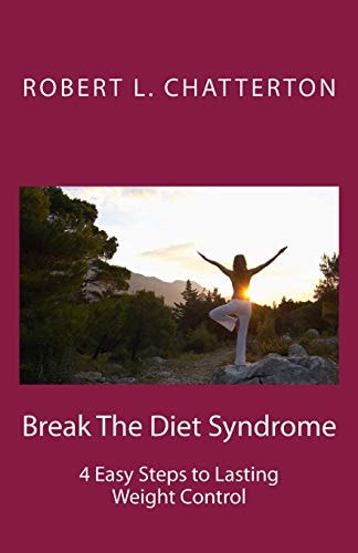 Break The Diet Syndrome 4 Easy Steps to Lasting Weight Control