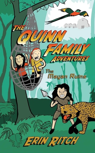 The Quinn Family Adventures Book One The Mayan Ruins