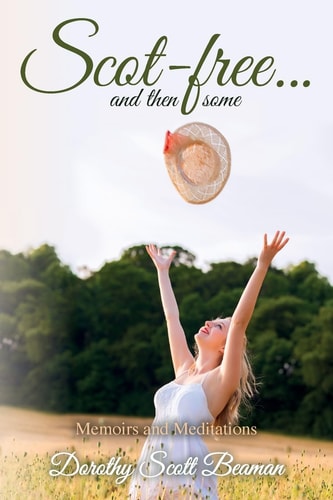 Scot-Free... and Then Some Memoirs and Meditations