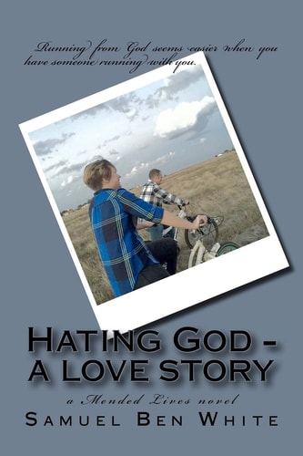 Hating God - a Love Story A Mended Lives Novel