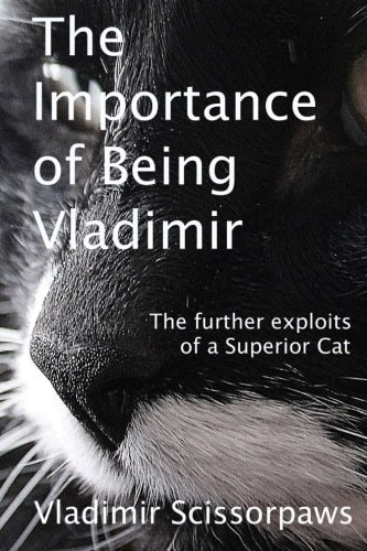 The Importance of Being Vladimir The Further Exploits of a Superior Cat