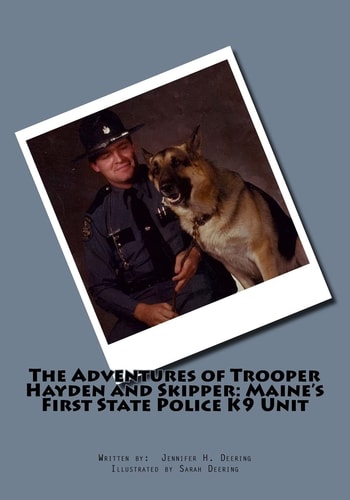The Adventures of Trooper Hayden and Skipper Maine's First State Police K9 Unit