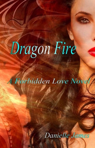 Dragon Fire A Forbidden Love Novel