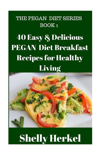 40 Easy and Delicious PEGAN Diet Breakfast Recipes for Healthy Living