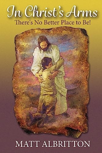 In Christ's Arms There's No Better Place to Be