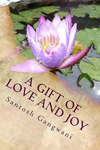 A Gift of Love and Joy Poems of Love, Bliss and God