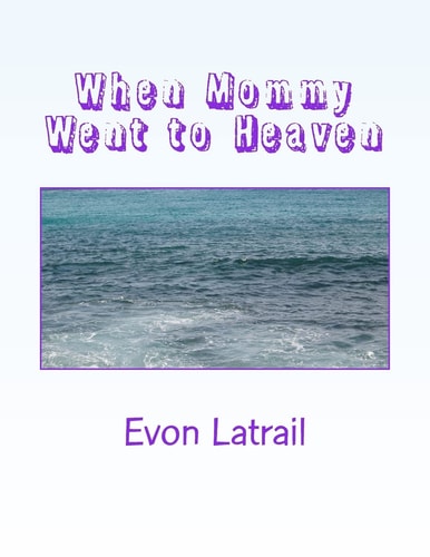 When Mommy Went to Heaven Talking to Kids about Death