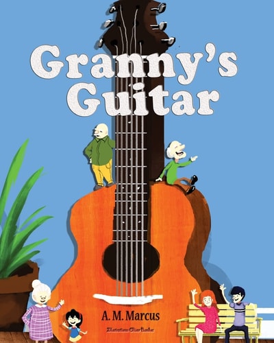 Granny's Guitar Children's Picture Book On How To Raise An Optimistic Child