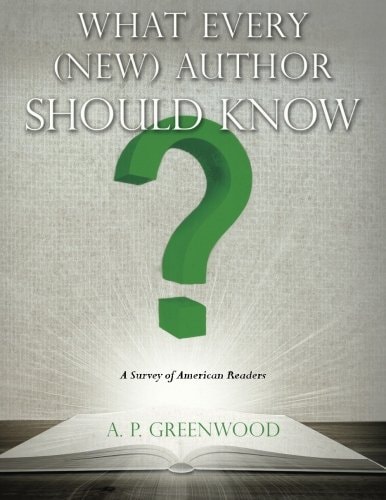 What Every (New) Author Should Know A Survey of American Readers