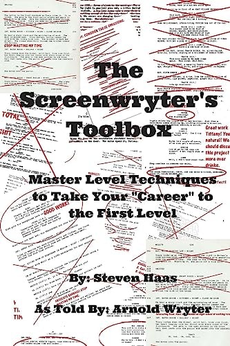 The Screenwryter's Toolbox Master Level Techniques to Take Your "Career" to the First Level