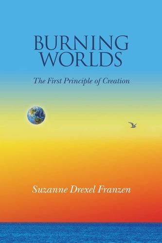 Burning Worlds The First Principle of Creation