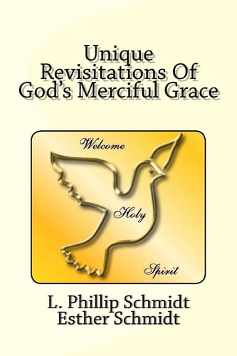 Unique Revisitations of God's Merciful Grace Grow in Grace, and in the Knowledge of Our Lord and Saviour Jesus Christ. 2 Peter 3:18