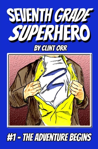 Seventh Grade Superhero The Adventure Begins