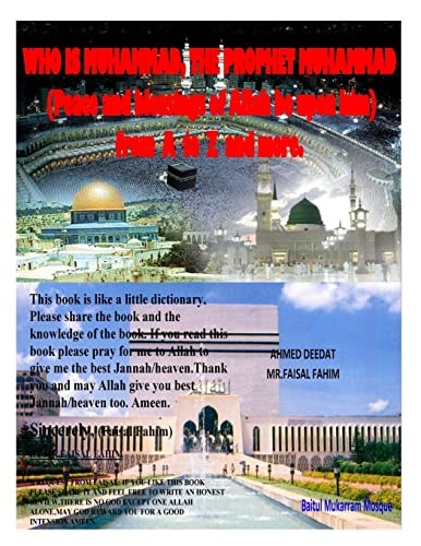 WHO IS MUHAMMAD, the PROPHET MUHAMMAD (Peace and Blessings of Allah Be Upon Him) from a to Z and More