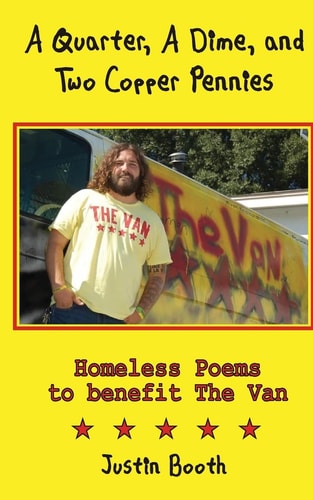 A Quarter, A Dime, and Two Copper Pennies Homeless Poems for The Van