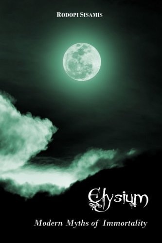 Elysium Modern Myths of Immortality