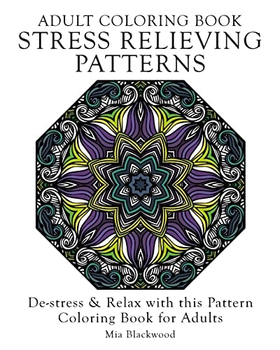 Adult Coloring Book Stress Relieving Patterns De-Stress and Relax with This Pattern Coloring Book for Adults