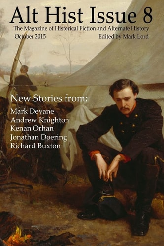 Alt Hist Issue 8 The Magazine of Alternate History and Historical Fiction